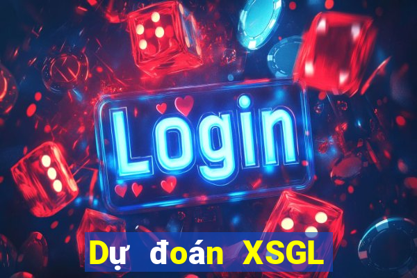 Dự đoán XSGL ngày 10