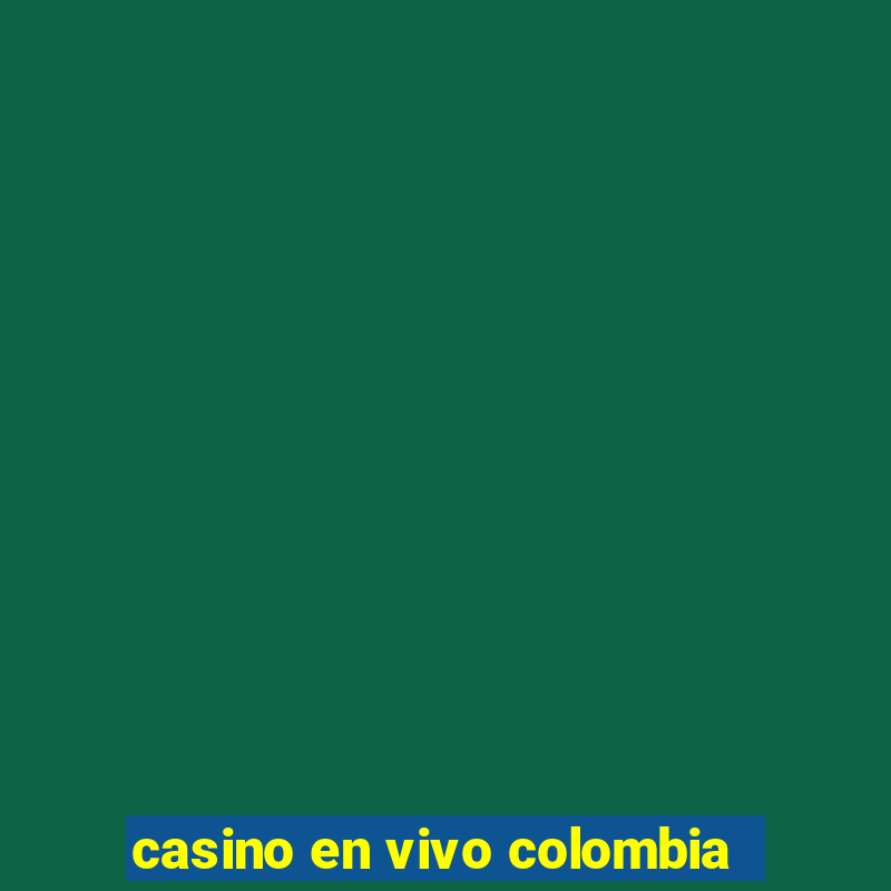 casino en vivo colombia