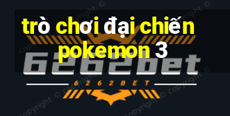 trò chơi đại chiến pokemon 3