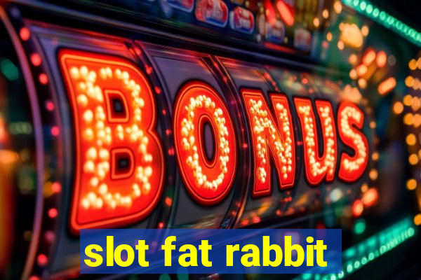 slot fat rabbit