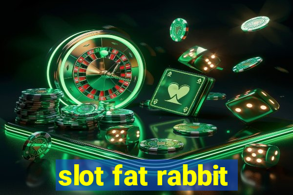 slot fat rabbit