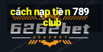 cách nạp tiền 789 club