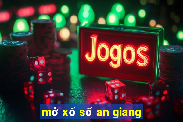 mở xổ số an giang