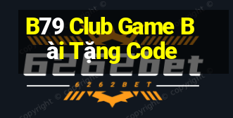 B79 Club Game Bài Tặng Code