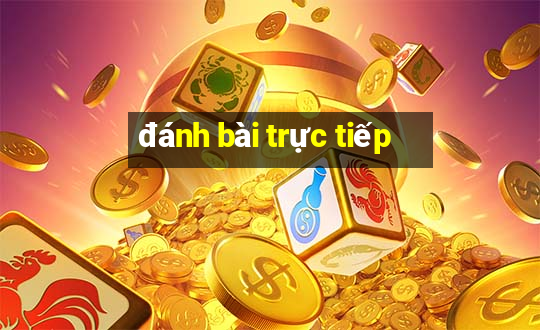 đánh bài trực tiếp