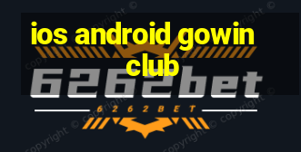 ios android gowin club