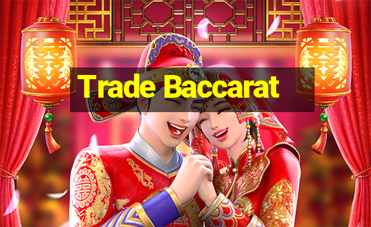 Trade Baccarat