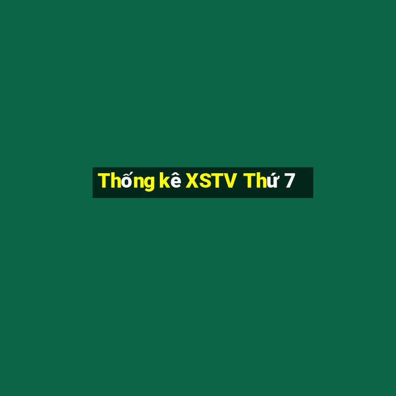 Thống kê XSTV Thứ 7