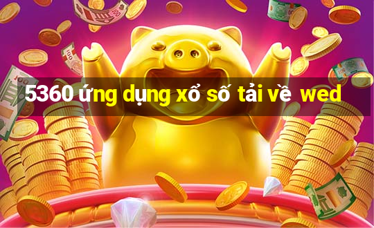 5360 ứng dụng xổ số tải về wed