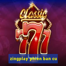 zingplay phien ban cu