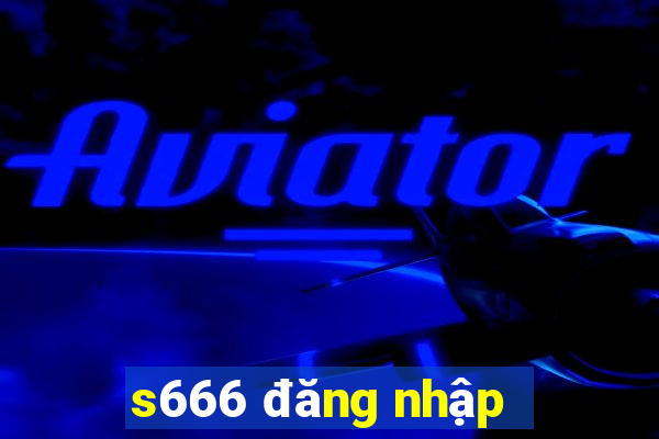 s666 đăng nhập