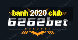 banh 2020 club