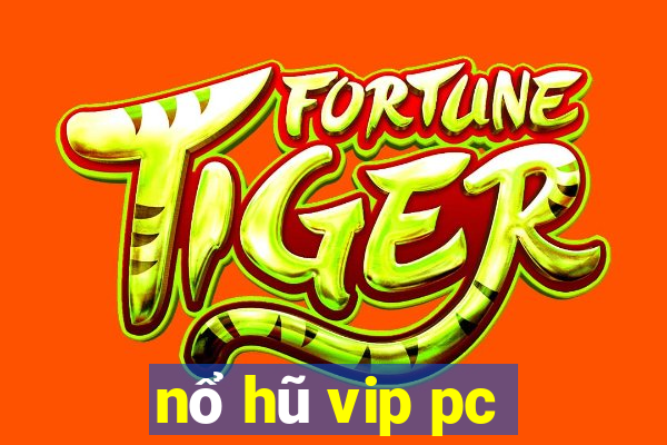 nổ hũ vip pc