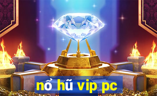 nổ hũ vip pc