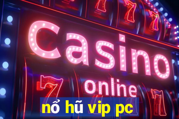 nổ hũ vip pc