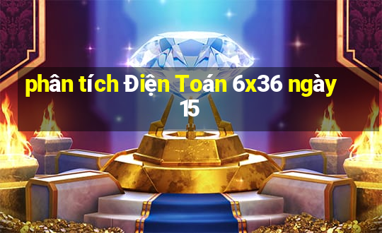 phân tích Điện Toán 6x36 ngày 15