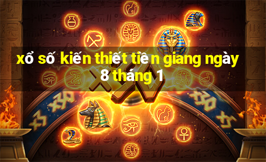 xổ số kiến thiết tiền giang ngày 8 tháng 1