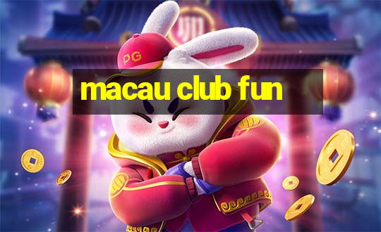 macau club fun