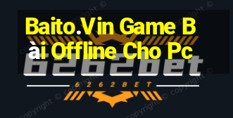 Baito.Vin Game Bài Offline Cho Pc