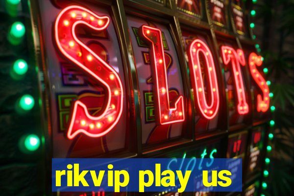 rikvip play us