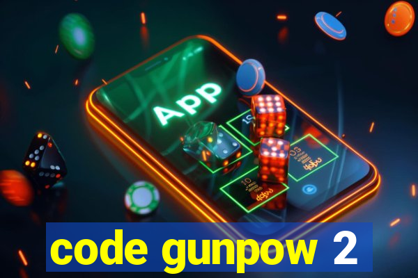 code gunpow 2