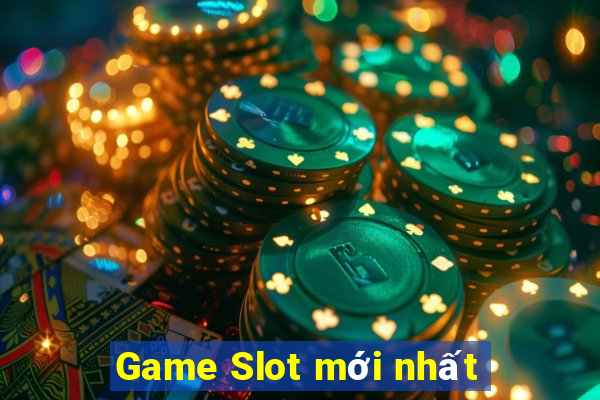 Game Slot mới nhất