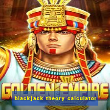 blackjack theory calculator