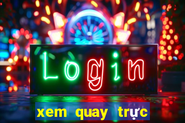 xem quay trực tiếp xổ số miền bắc