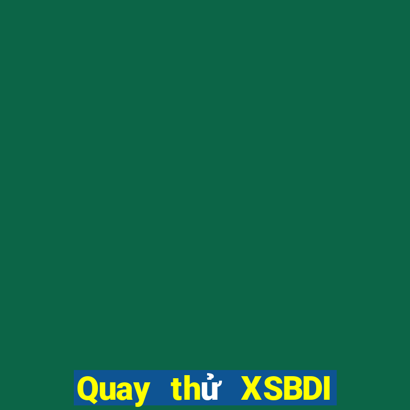 Quay thử XSBDI ngày 28