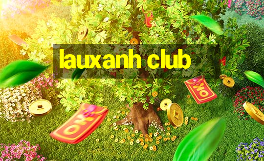 lauxanh club