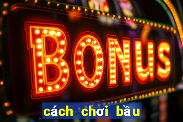 cách chơi bầu cua để thắng