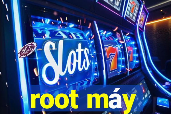 root máy