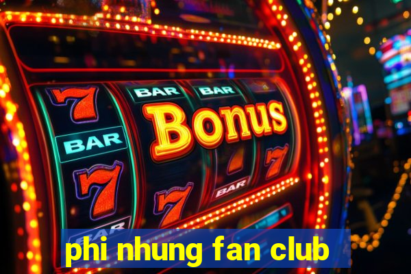 phi nhung fan club