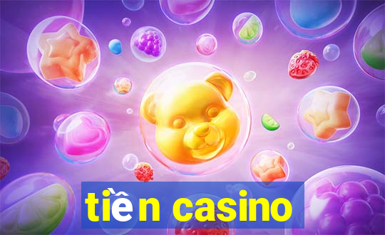 tiền casino