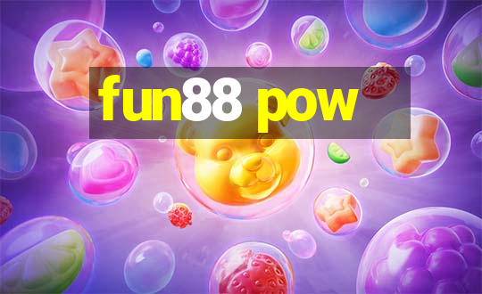 fun88 pow