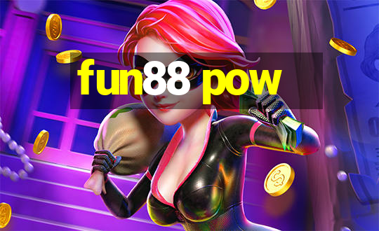 fun88 pow