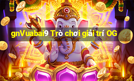 gnVuabai9 Trò chơi giải trí OG