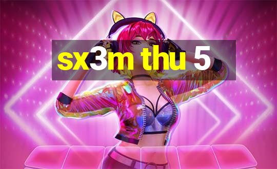 sx3m thu 5