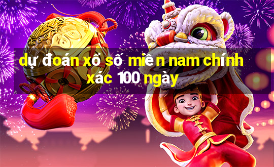 dự đoán xổ số miền nam chính xác 100 ngày