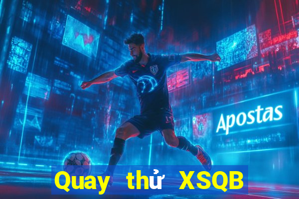 Quay thử XSQB ngày 23