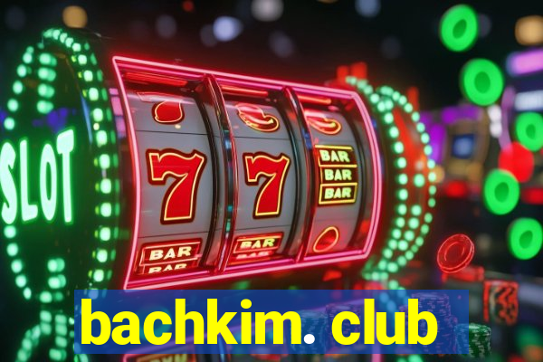 bachkim. club