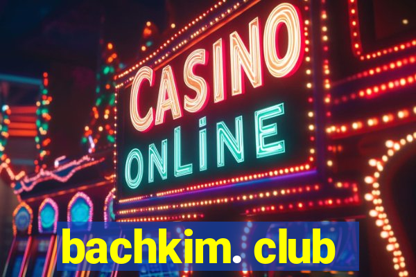 bachkim. club