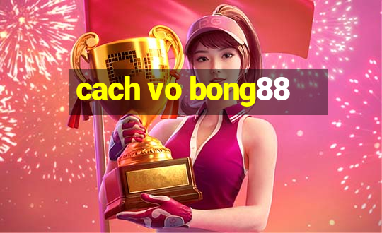 cach vo bong88