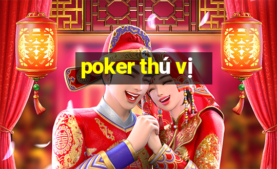 poker thú vị