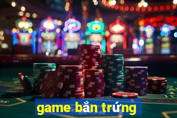 game bắn trứng