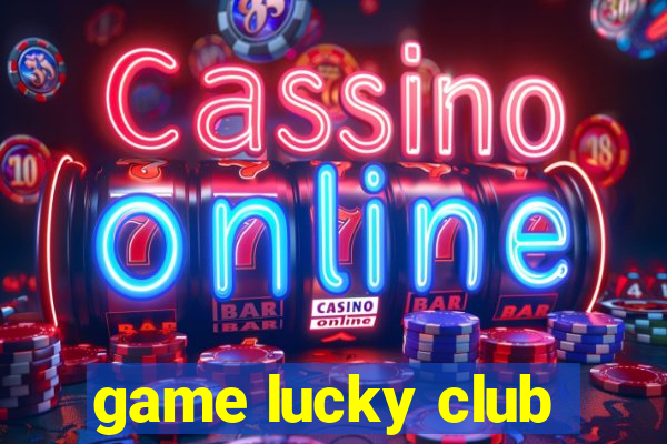 game lucky club