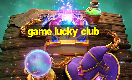 game lucky club