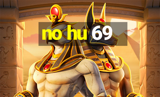 no hu 69