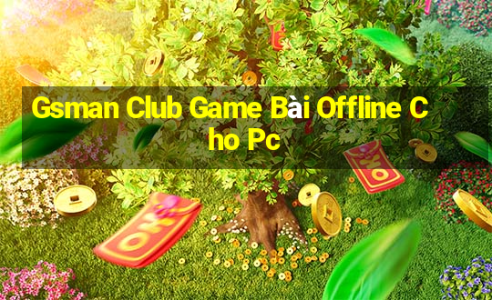 Gsman Club Game Bài Offline Cho Pc