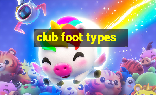 club foot types